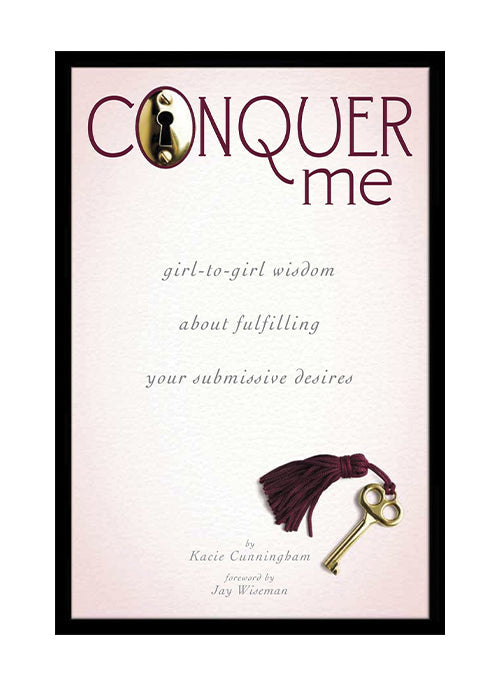Conquer Me Girl-to-Girl Wisdom About Fulfilling Your Submissive Desires - adult products Idaho, pleasure shop Boise.